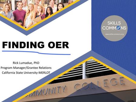 FINDING OER Rick Lumadue, PhD Program Manager/Grantee Relations