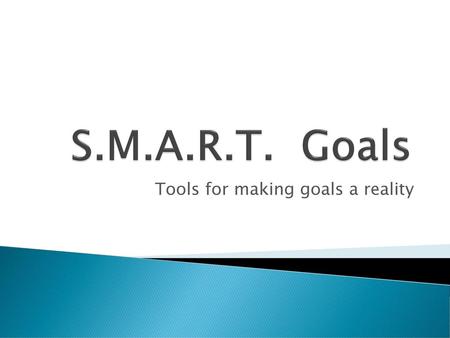 Tools for making goals a reality