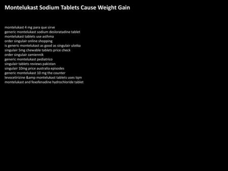 Montelukast Sodium Tablets Cause Weight Gain