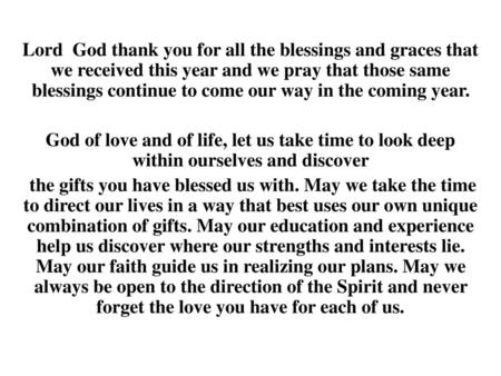   Lord God thank you for all the blessings and graces that we received this year and we pray that those same blessings continue to come our way in the.