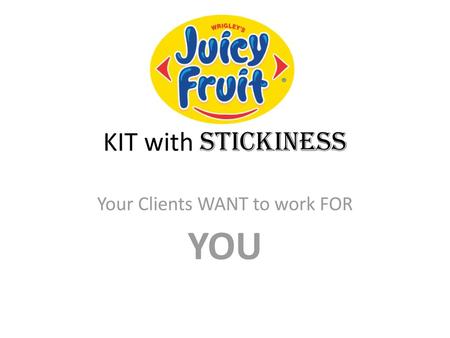 Your Clients WANT to work FOR YOU