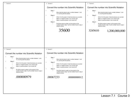 Lesson 7.1 Course 3 Convert the number into Scientific Notation