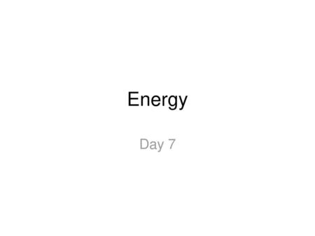 Energy Day 7.