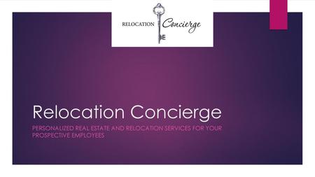 Relocation Concierge Personalized real estate and relocation services for your prospective employees.