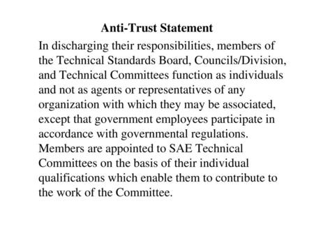 Anti-Trust Statement In discharging their responsibilities, members of the Technical Standards Board, Councils/Division, and Technical Committees function.