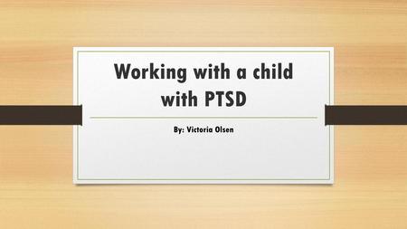 Working with a child with PTSD