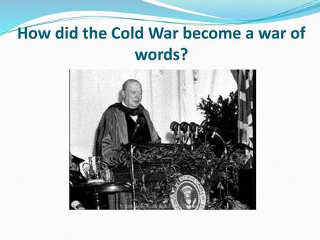 How did the Cold War become a war of words?