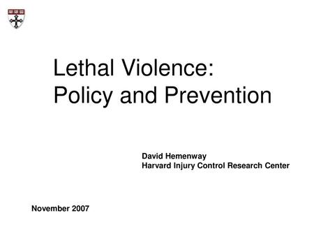 Lethal Violence: Policy and Prevention