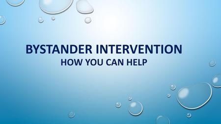 Bystander Intervention How you can help