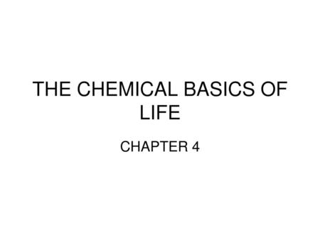 THE CHEMICAL BASICS OF LIFE