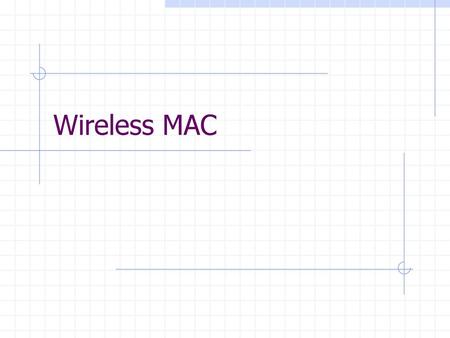 Wireless MAC.