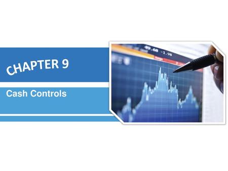 CHAPTER 9 Cash Controls.