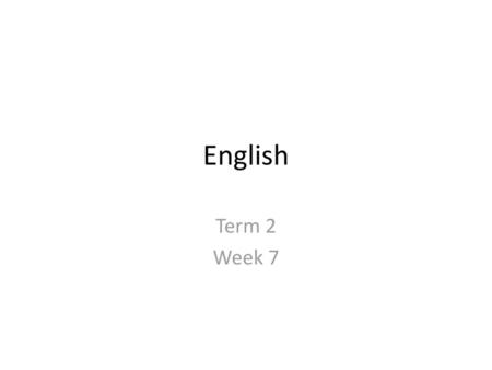 English Term 2 Week 7.