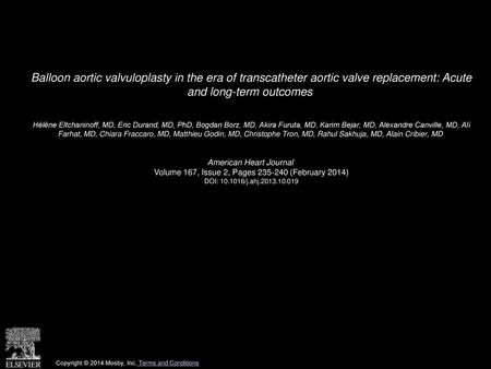 Balloon aortic valvuloplasty in the era of transcatheter aortic valve replacement: Acute and long-term outcomes  Hélène Eltchaninoff, MD, Eric Durand,