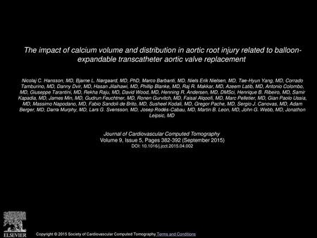 The impact of calcium volume and distribution in aortic root injury related to balloon- expandable transcatheter aortic valve replacement  Nicolaj C. Hansson,