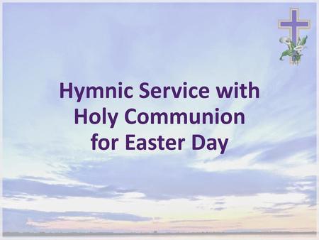 Hymnic Service with Holy Communion for Easter Day