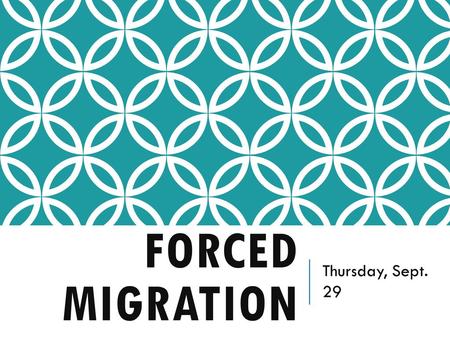 Forced migration Thursday, Sept. 29.