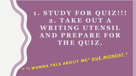 * “I wanna talk about me” due Monday *