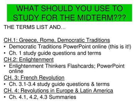 WHAT SHOULD YOU USE TO STUDY FOR THE MIDTERM???