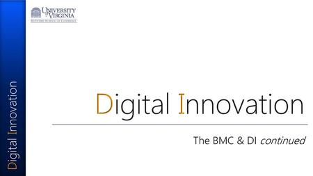 Digital Innovation The BMC & DI continued.