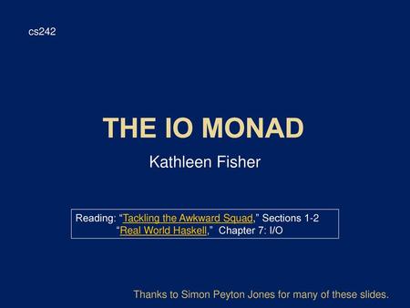 the IO Monad Kathleen Fisher cs242