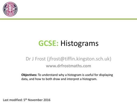 GCSE: Histograms Dr J Frost 