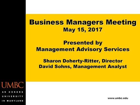 Business Managers Meeting May 15, 2017 Presented by Management Advisory Services Sharon Doherty-Ritter, Director David Sohns, Management Analyst.