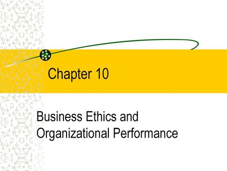 Business Ethics and Organizational Performance