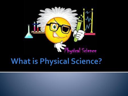 What is Physical Science?