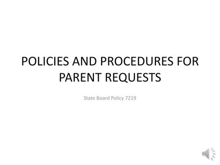 POLICIES AND PROCEDURES FOR PARENT REQUESTS