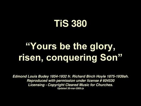 TiS “Yours be the glory, risen, conquering Son” Edmond Louis Budey fr