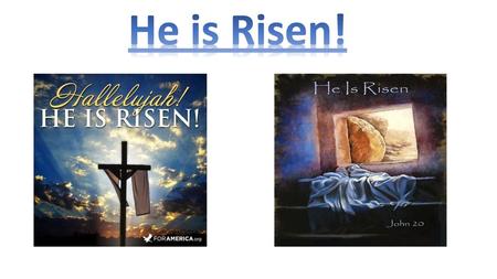 He is Risen!.