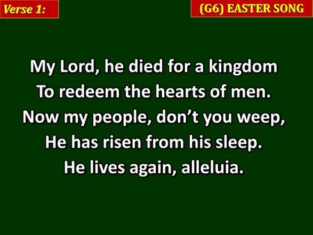 My Lord, he died for a kingdom To redeem the hearts of men.