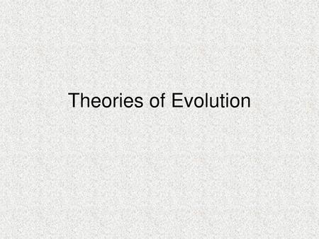 Theories of Evolution.