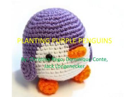 PLANTING PURPLE PENGUINS