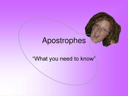 Apostrophes “What you need to know”.