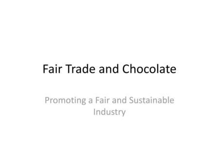 Fair Trade and Chocolate