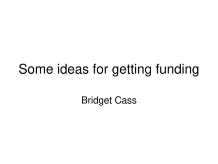 Some ideas for getting funding