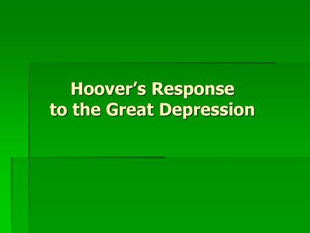 Hoover’s Response to the Great Depression