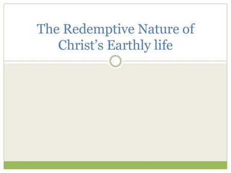 The Redemptive Nature of Christ’s Earthly life