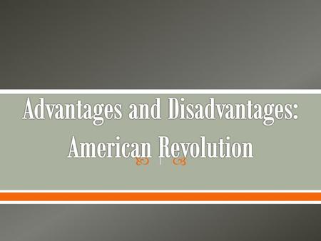 Advantages and Disadvantages: American Revolution