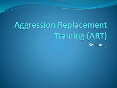 Aggression Replacement Training (ART)