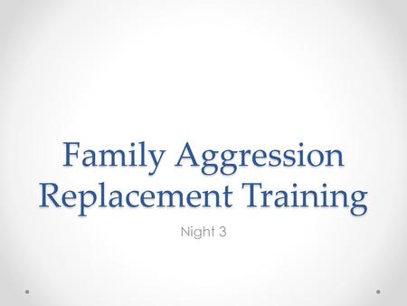 Family Aggression Replacement Training