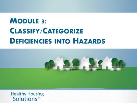 Module 3: Classify/Categorize Deficiencies into Hazards