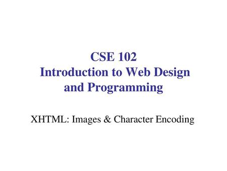 CSE 102 Introduction to Web Design and Programming