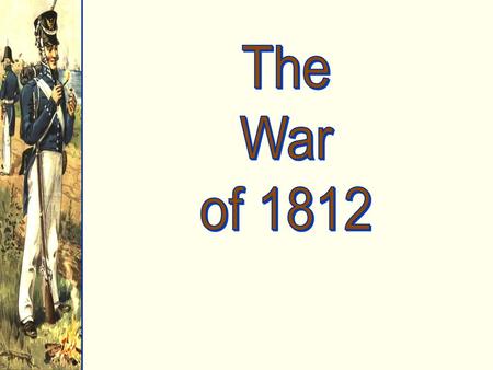 The War of 1812.