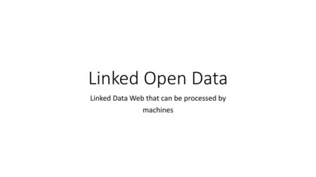 Linked Data Web that can be processed by machines