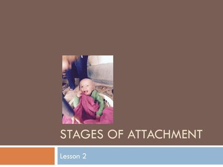 Stages of Attachment Lesson 2.