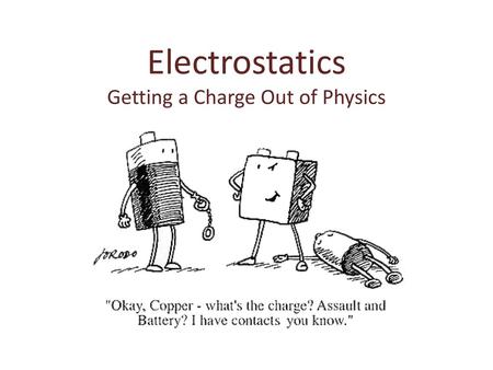 Electrostatics Getting a Charge Out of Physics