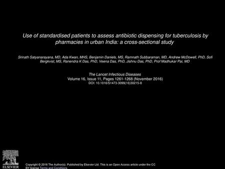 Use of standardised patients to assess antibiotic dispensing for tuberculosis by pharmacies in urban India: a cross-sectional study  Srinath Satyanarayana,